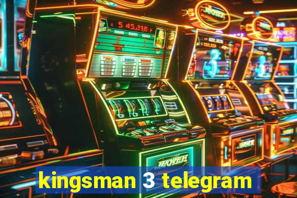 kingsman 3 telegram